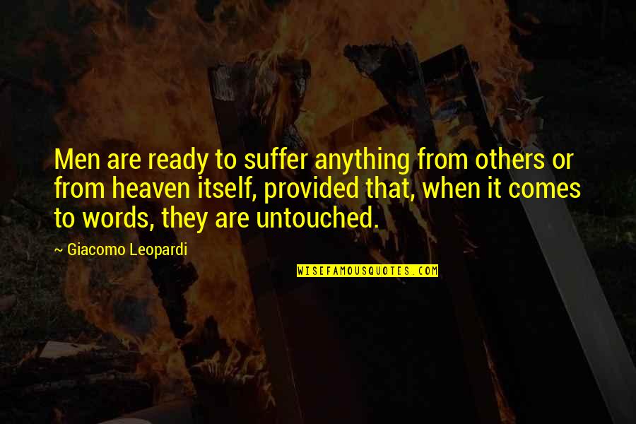 Ready For Heaven Quotes By Giacomo Leopardi: Men are ready to suffer anything from others