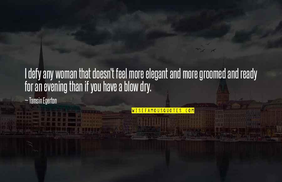 Ready For More Quotes By Tamsin Egerton: I defy any woman that doesn't feel more Ready For More Quotes By Tamsin Egerton: I defy any woman that doesn't feel more