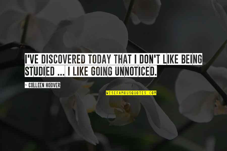 Ready For War Quotes By Colleen Hoover: I've discovered today that I don't like being