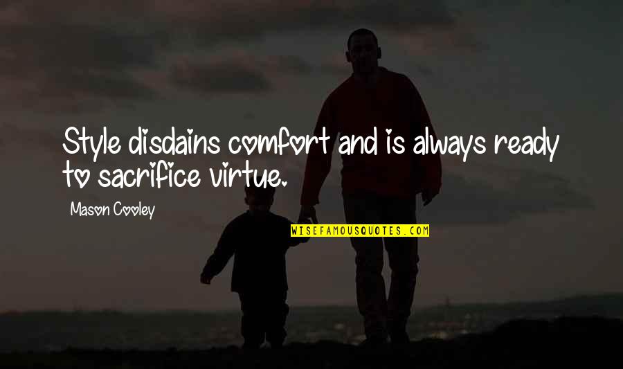 Ready Quotes By Mason Cooley: Style disdains comfort and is always ready to