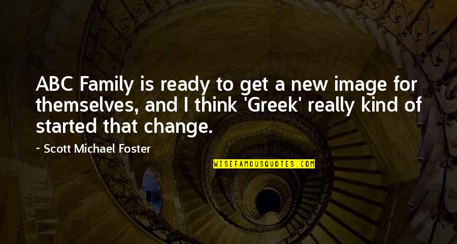 Ready To Change Quotes By Scott Michael Foster: ABC Family is ready to get a new