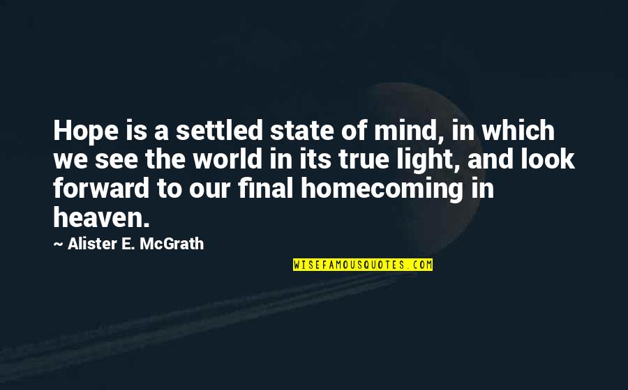 Ready To Dance Quotes By Alister E. McGrath: Hope is a settled state of mind, in Ready To Dance Quotes By Alister E. McGrath: Hope is a settled state of mind, in