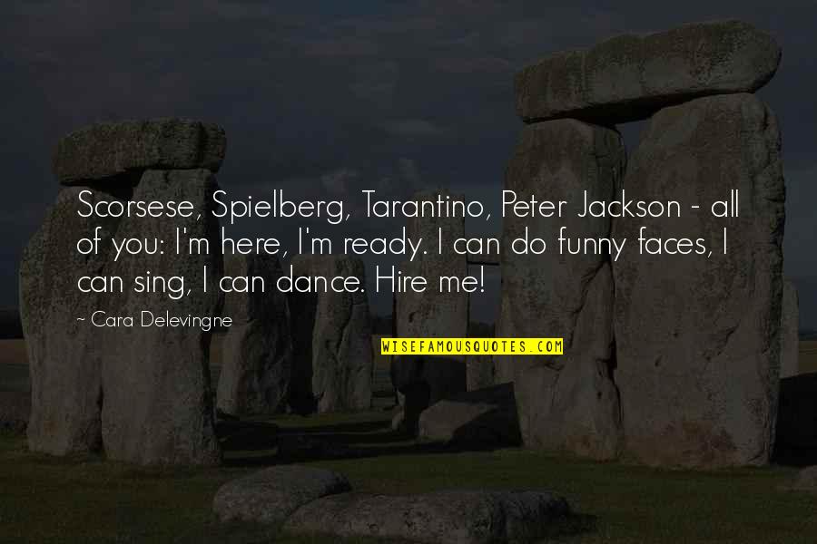 Ready To Dance Quotes By Cara Delevingne: Scorsese, Spielberg, Tarantino, Peter Jackson - all of Ready To Dance Quotes By Cara Delevingne: Scorsese, Spielberg, Tarantino, Peter Jackson - all of
