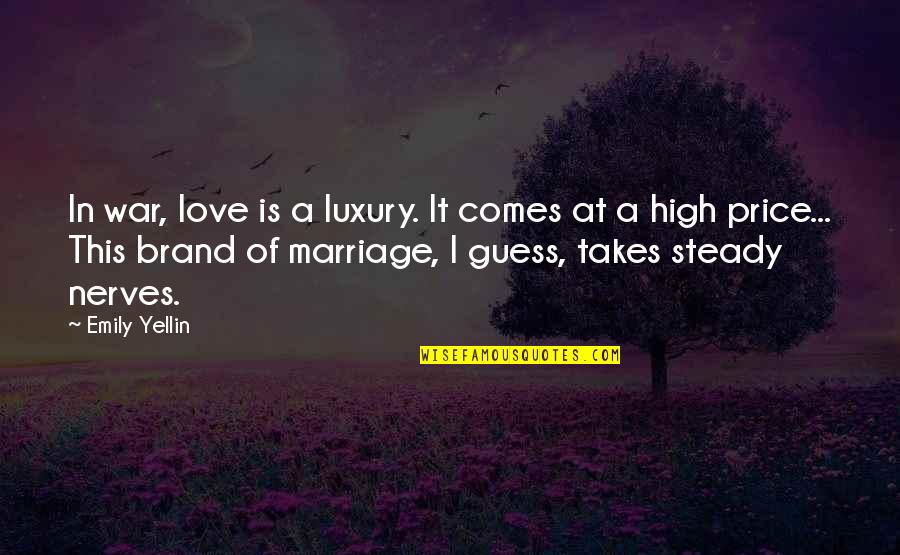 Ready To Dance Quotes By Emily Yellin: In war, love is a luxury. It comes Ready To Dance Quotes By Emily Yellin: In war, love is a luxury. It comes
