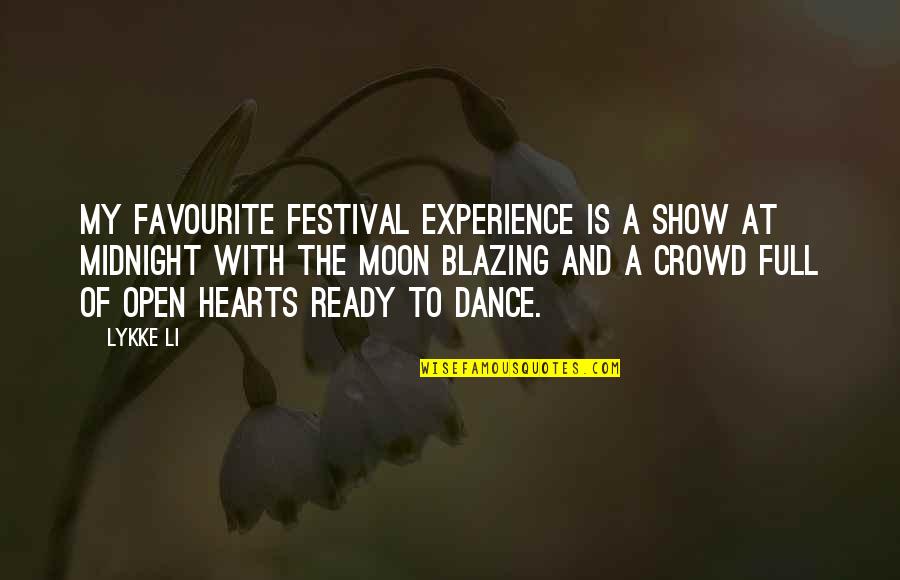 Ready To Dance Quotes By Lykke Li: My favourite festival experience is a show at Ready To Dance Quotes By Lykke Li: My favourite festival experience is a show at