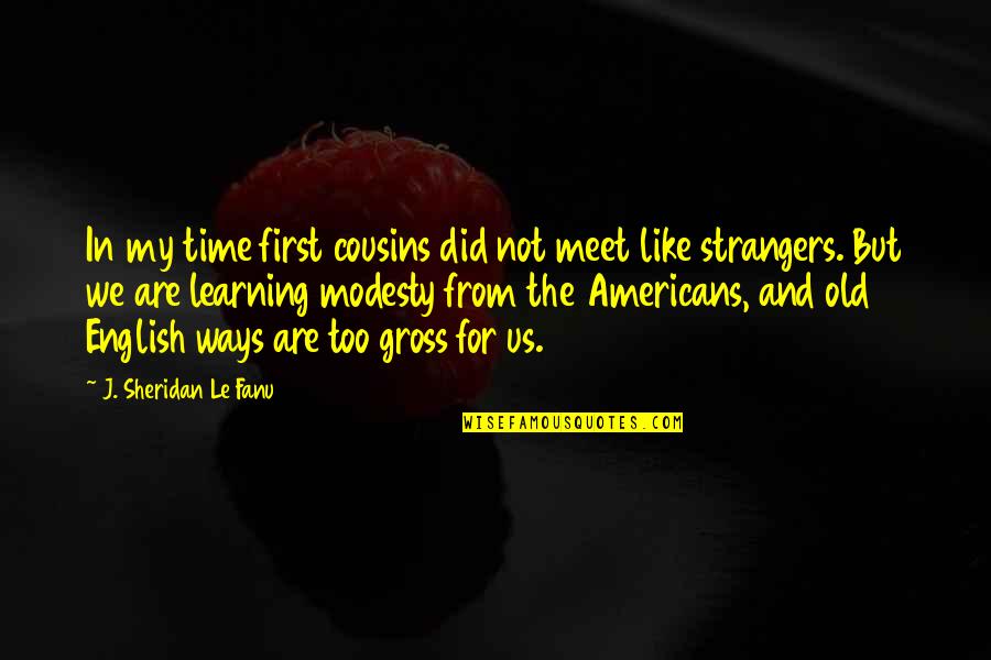 Ready To Leave This World Quotes By J. Sheridan Le Fanu: In my time first cousins did not meet