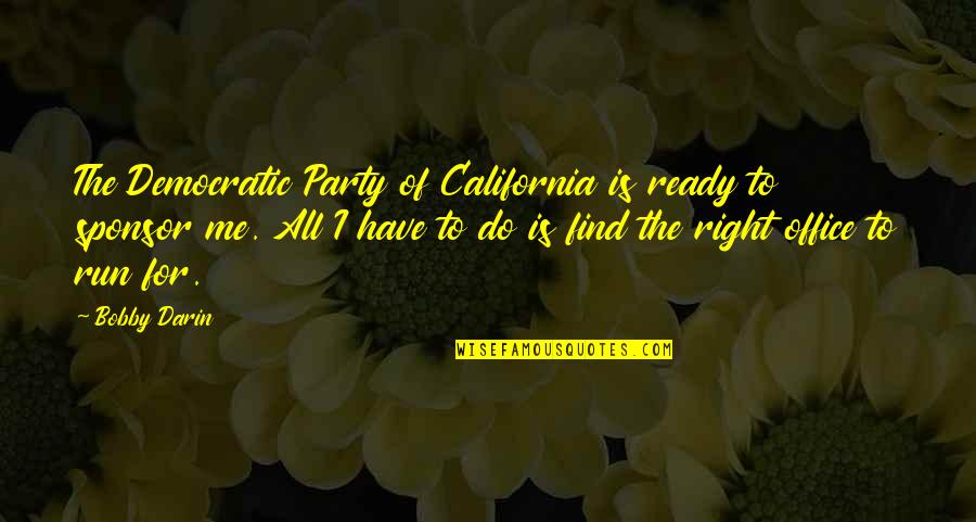 Ready To Run Quotes By Bobby Darin: The Democratic Party of California is ready to