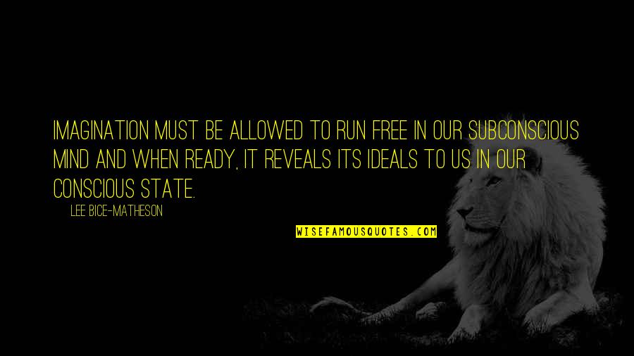 Ready To Run Quotes By Lee Bice-Matheson: Imagination must be allowed to run free in
