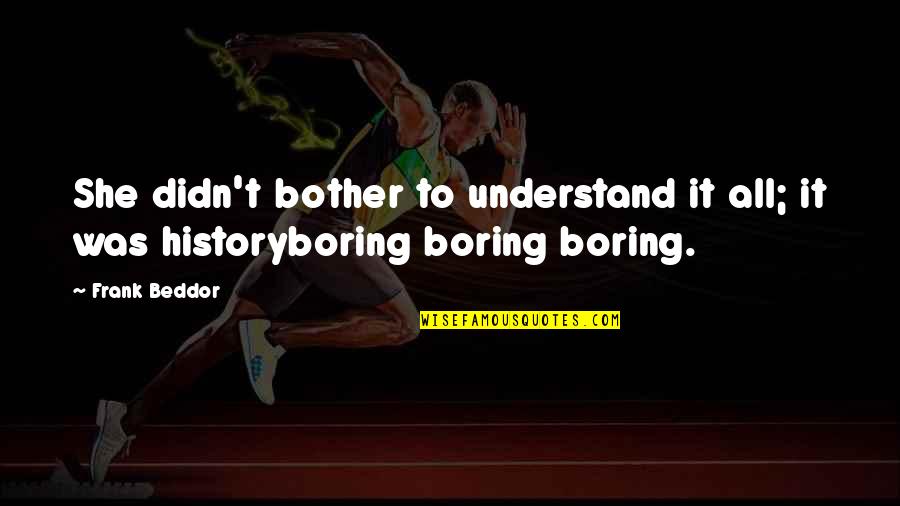 Ready To See Someone Quotes By Frank Beddor: She didn't bother to understand it all; it