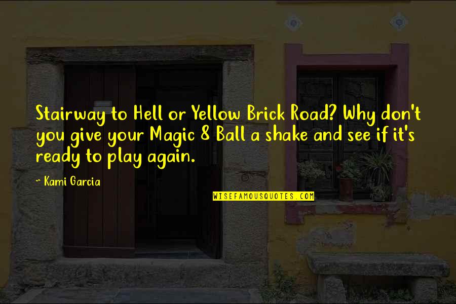 Ready To See You Quotes By Kami Garcia: Stairway to Hell or Yellow Brick Road? Why