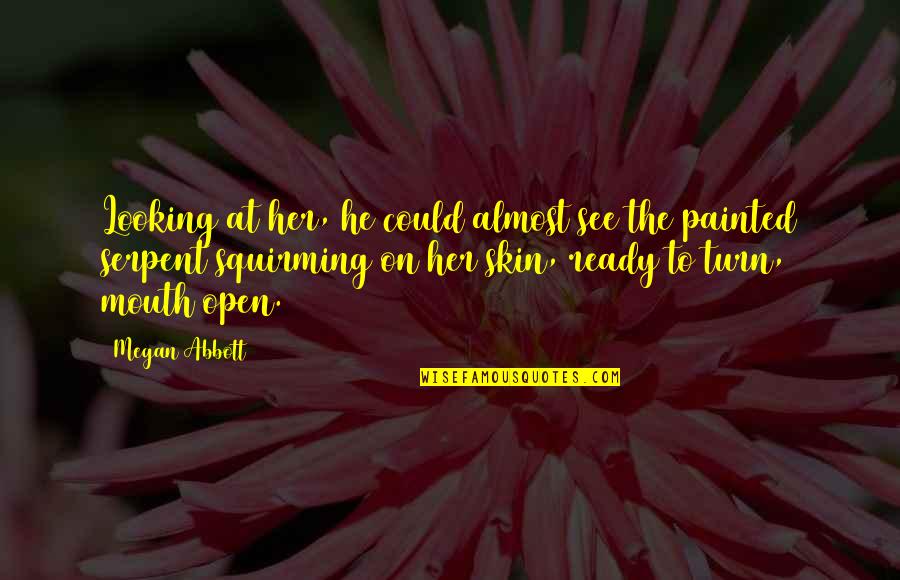 Ready To See You Quotes By Megan Abbott: Looking at her, he could almost see the