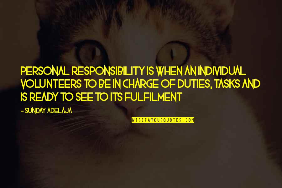 Ready To See You Quotes By Sunday Adelaja: Personal Responsibility is when an individual volunteers to