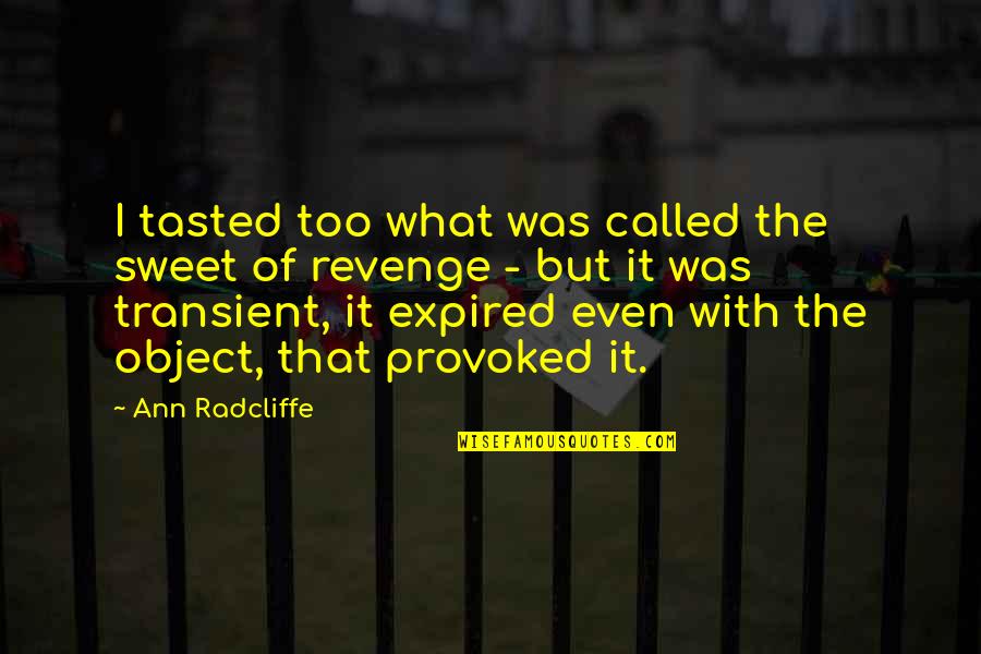 Ready To Shine Quotes By Ann Radcliffe: I tasted too what was called the sweet Ready To Shine Quotes By Ann Radcliffe: I tasted too what was called the sweet