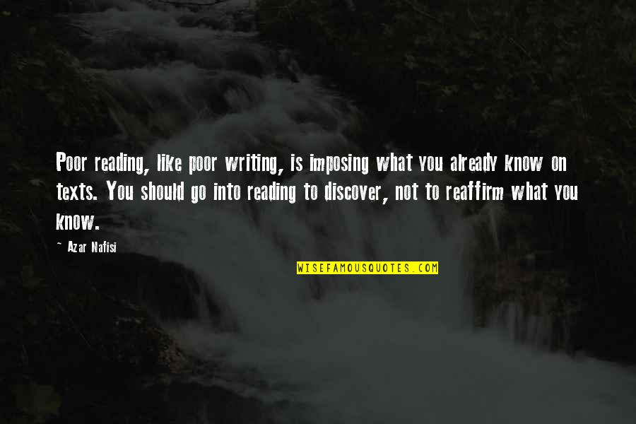 Reaffirm Quotes By Azar Nafisi: Poor reading, like poor writing, is imposing what