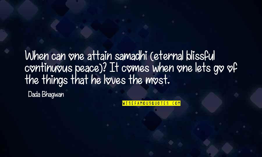 Reaffirm Quotes By Dada Bhagwan: When can one attain samadhi (eternal blissful continuous