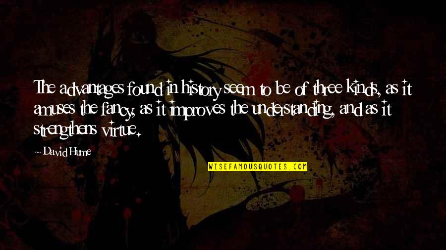 Reafirmazo Quotes By David Hume: The advantages found in history seem to be Reafirmazo Quotes By David Hume: The advantages found in history seem to be