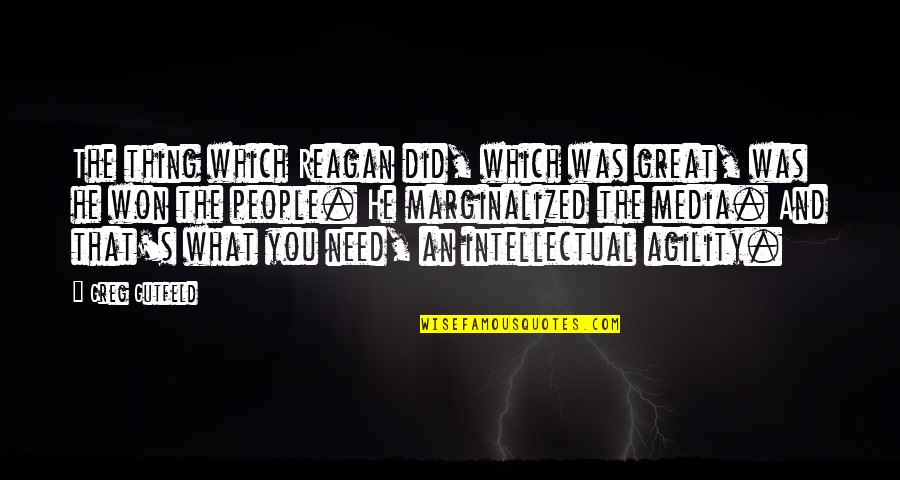 Reagan Quotes By Greg Gutfeld: The thing which Reagan did, which was great, Reagan Quotes By Greg Gutfeld: The thing which Reagan did, which was great,