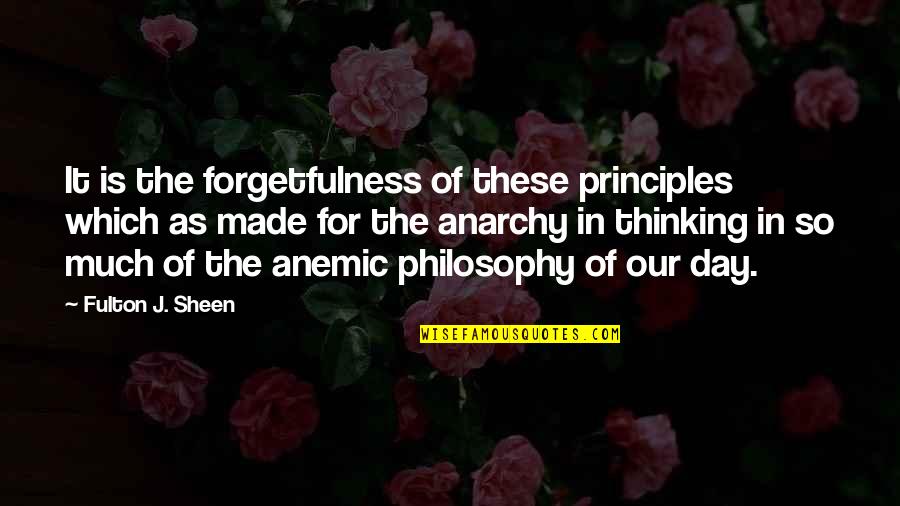 Reagent Quotes By Fulton J. Sheen: It is the forgetfulness of these principles which