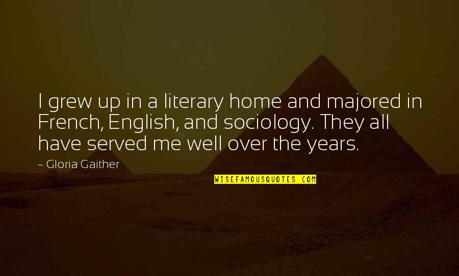 Reagor Dikes Quotes By Gloria Gaither: I grew up in a literary home and Reagor Dikes Quotes By Gloria Gaither: I grew up in a literary home and