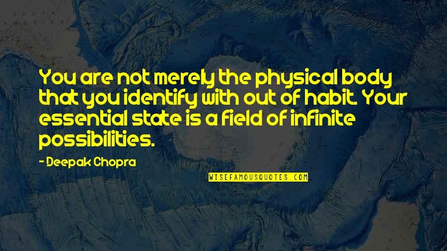 Reagor Springs Quotes By Deepak Chopra: You are not merely the physical body that Reagor Springs Quotes By Deepak Chopra: You are not merely the physical body that