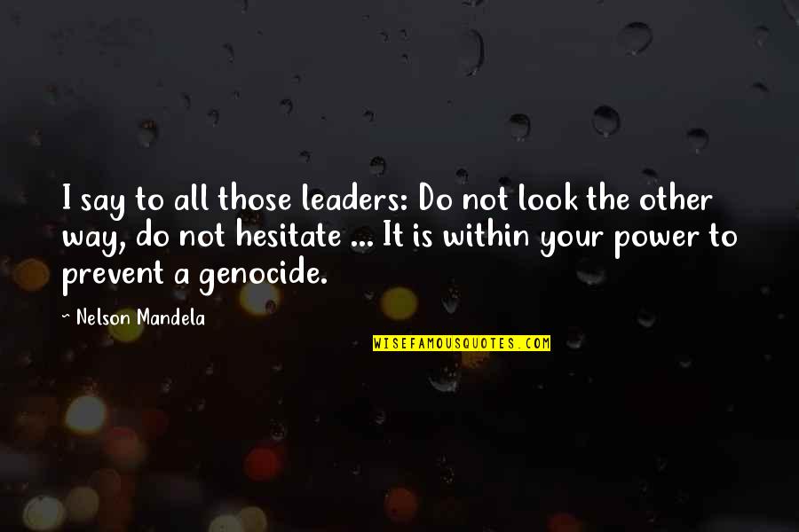 Reakciju Vienadojumi Quotes By Nelson Mandela: I say to all those leaders: Do not