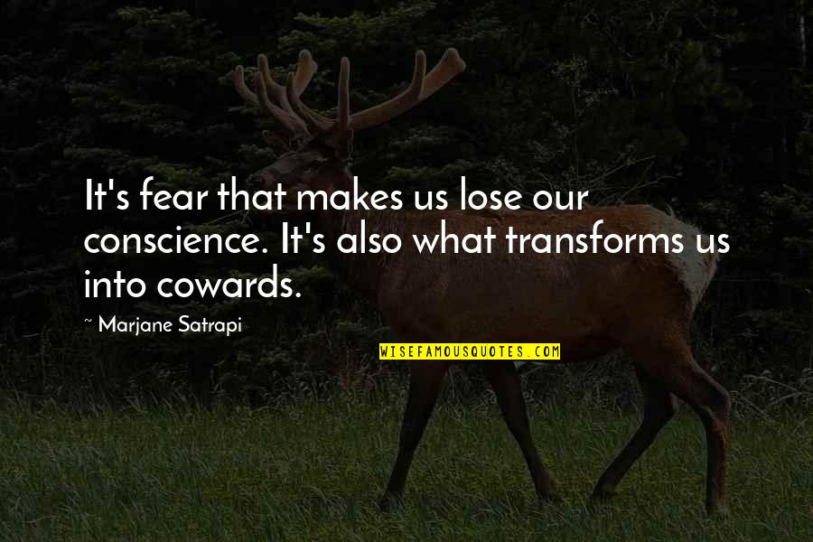 Reaksi Oksidasi Quotes By Marjane Satrapi: It's fear that makes us lose our conscience.