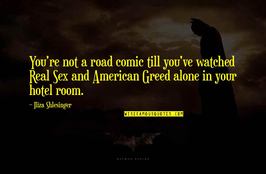Real American Quotes By Iliza Shlesinger: You're not a road comic till you've watched Real American Quotes By Iliza Shlesinger: You're not a road comic till you've watched