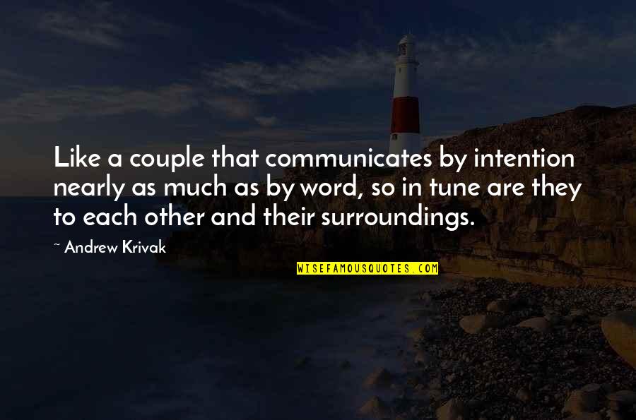Real And True Friends Quotes By Andrew Krivak: Like a couple that communicates by intention nearly