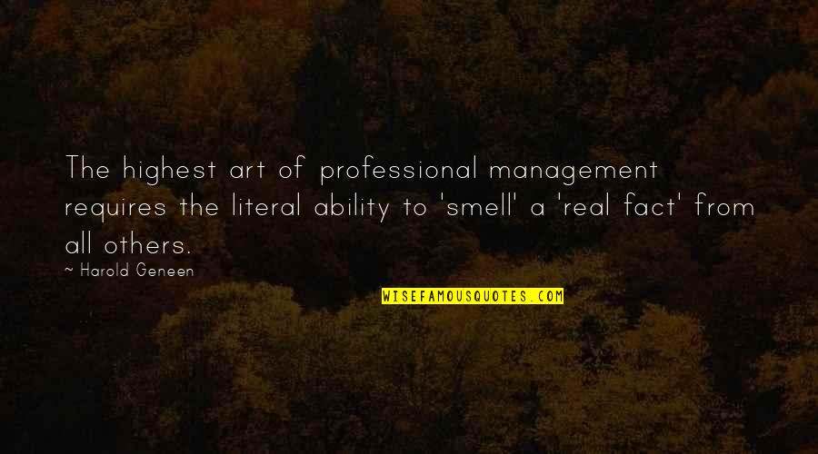 Real Art Quotes By Harold Geneen: The highest art of professional management requires the
