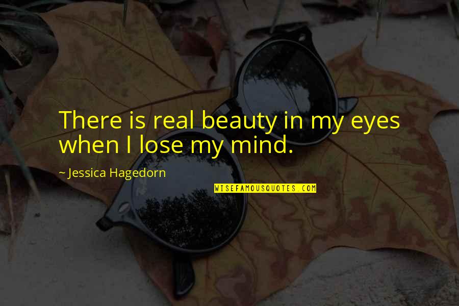 Real Beauty Is Quotes By Jessica Hagedorn: There is real beauty in my eyes when
