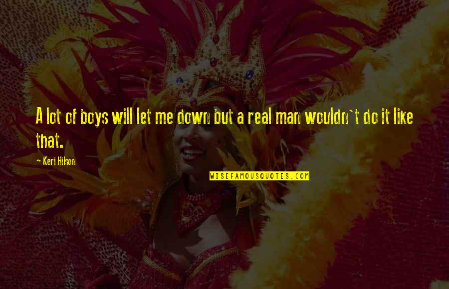 Real Boys Quotes By Keri Hilson: A lot of boys will let me down