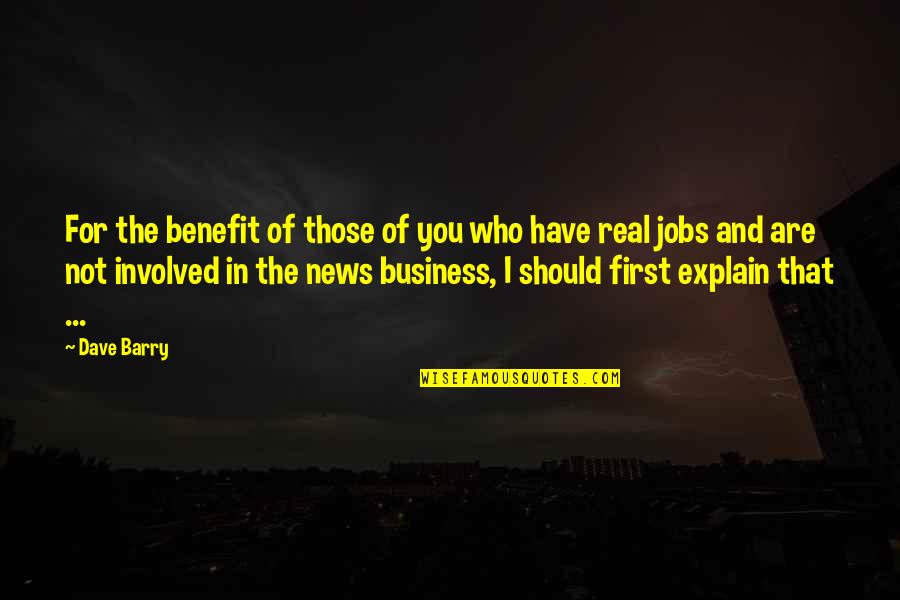 Real Business Quotes By Dave Barry: For the benefit of those of you who Real Business Quotes By Dave Barry: For the benefit of those of you who
