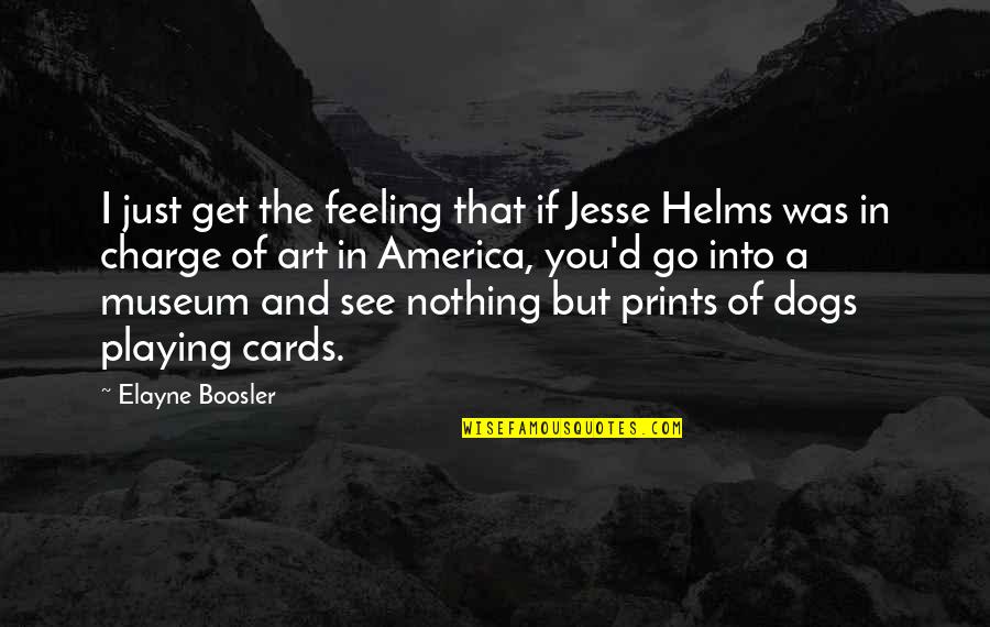 Real Deal Holyfield Quotes By Elayne Boosler: I just get the feeling that if Jesse