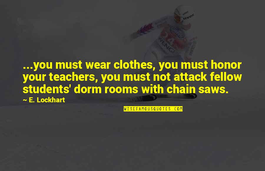 Real Deep Love Quotes By E. Lockhart: ...you must wear clothes, you must honor your Real Deep Love Quotes By E. Lockhart: ...you must wear clothes, you must honor your
