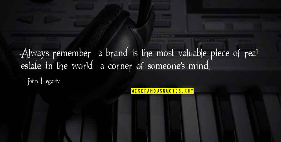 Real Estate Advertising Quotes By John Hegarty: Always remember: a brand is the most valuable