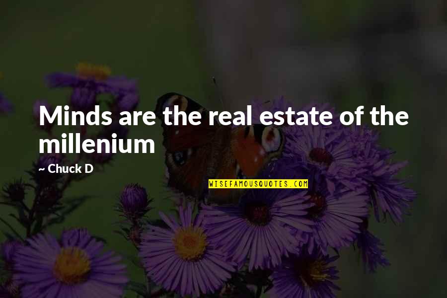 Real Estate Best Quotes By Chuck D: Minds are the real estate of the millenium