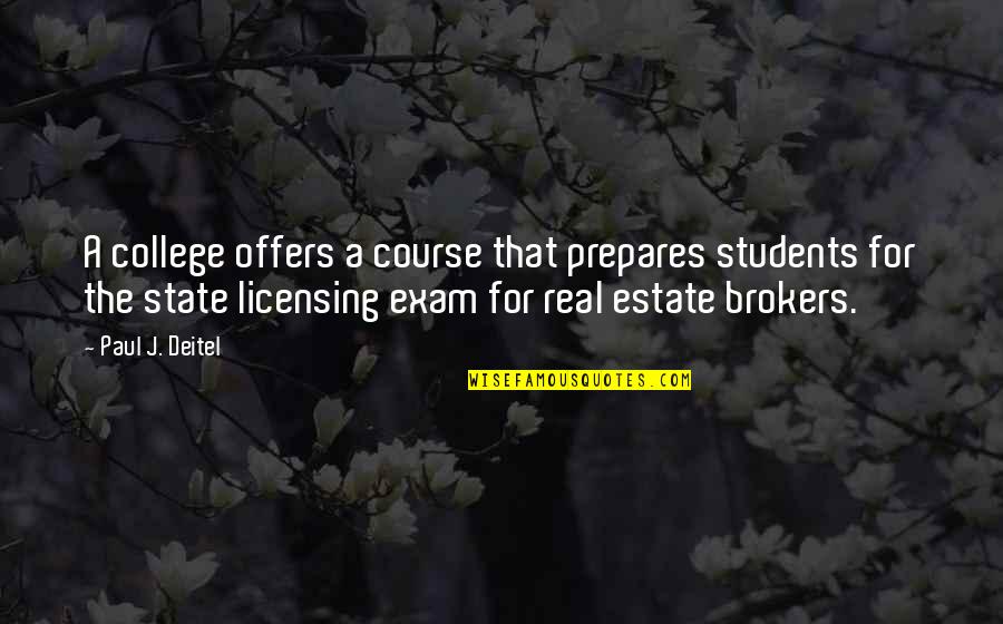 Real Estate Brokers Quotes By Paul J. Deitel: A college offers a course that prepares students
