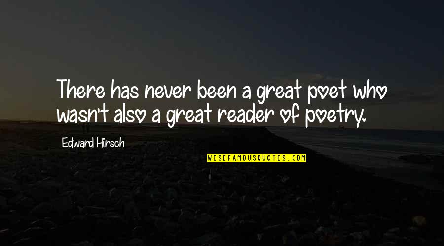 Real Estate Key Quotes By Edward Hirsch: There has never been a great poet who
