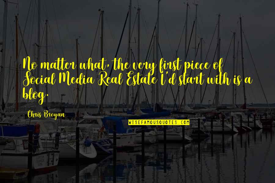 Real Estate Marketing Quotes By Chris Brogan: No matter what, the very first piece of
