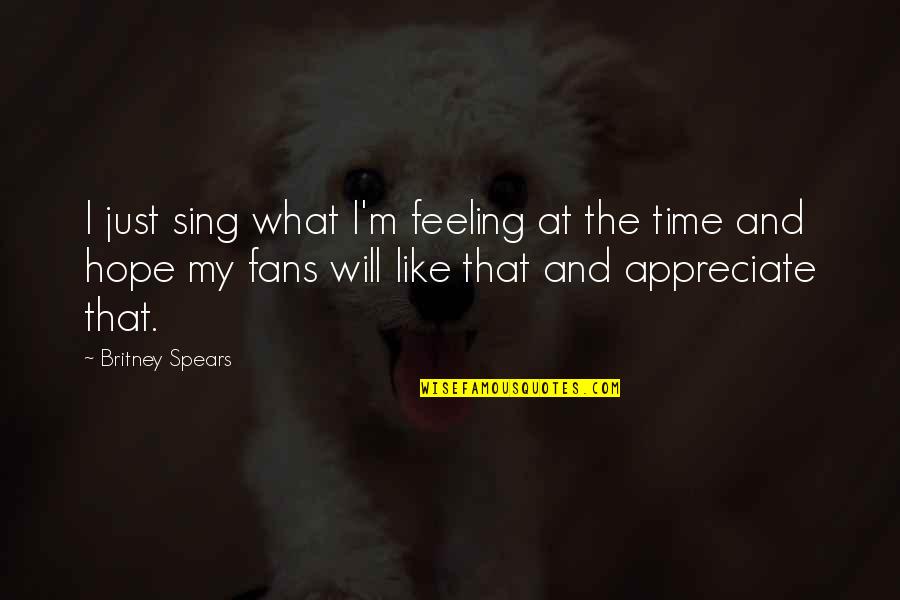 Real Estate Success Quotes By Britney Spears: I just sing what I'm feeling at the