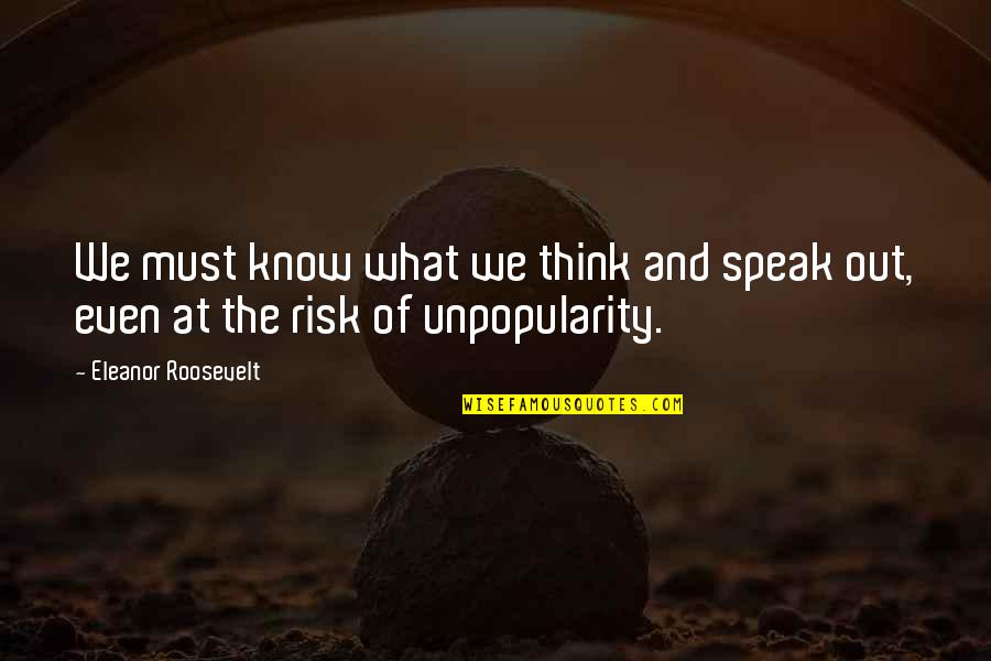 Real Facts Life Quotes By Eleanor Roosevelt: We must know what we think and speak
