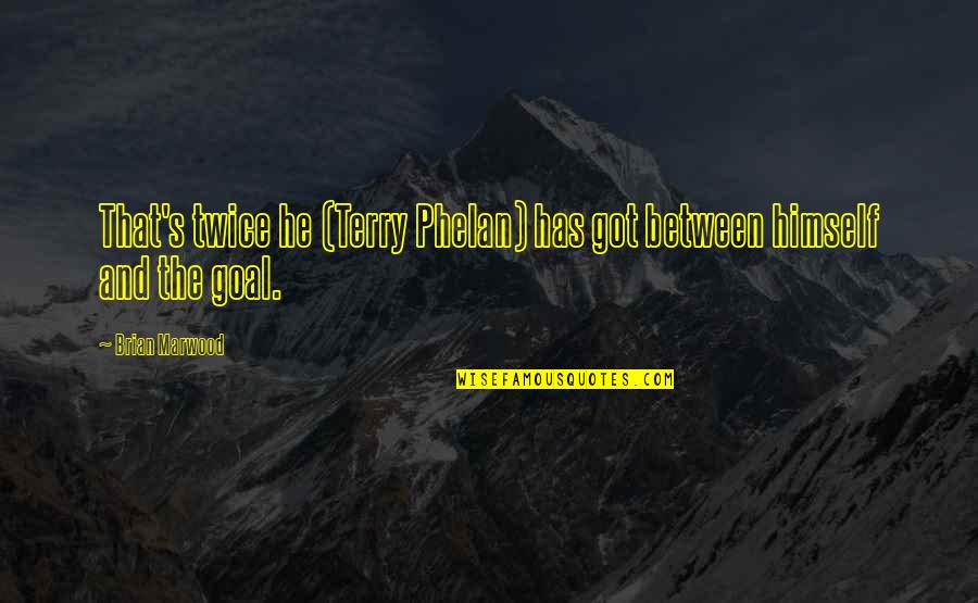 Real Fantasy Doll Quotes By Brian Marwood: That's twice he (Terry Phelan) has got between