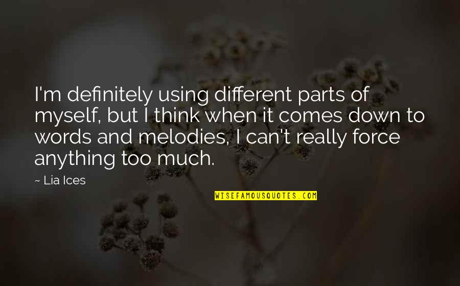 Real Father Instagram Quotes By Lia Ices: I'm definitely using different parts of myself, but Real Father Instagram Quotes By Lia Ices: I'm definitely using different parts of myself, but