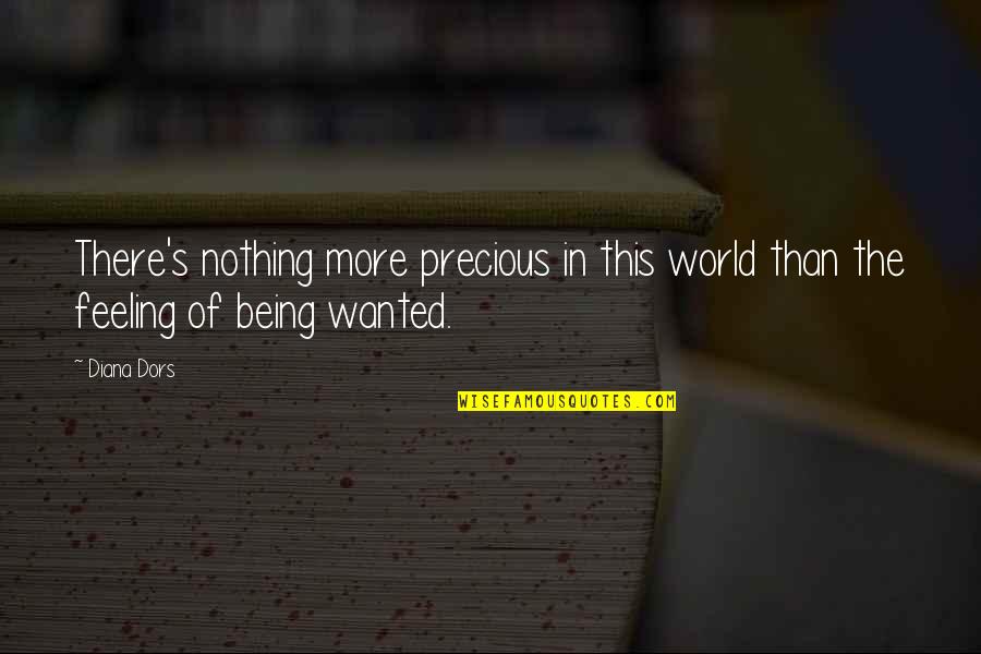 Real Feelings Quotes By Diana Dors: There's nothing more precious in this world than