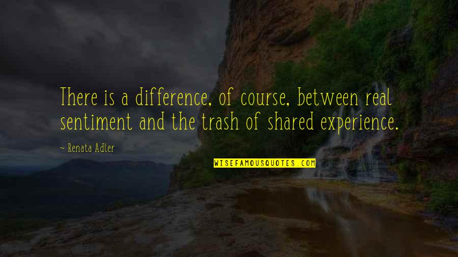 Real Feelings Quotes By Renata Adler: There is a difference, of course, between real Real Feelings Quotes By Renata Adler: There is a difference, of course, between real