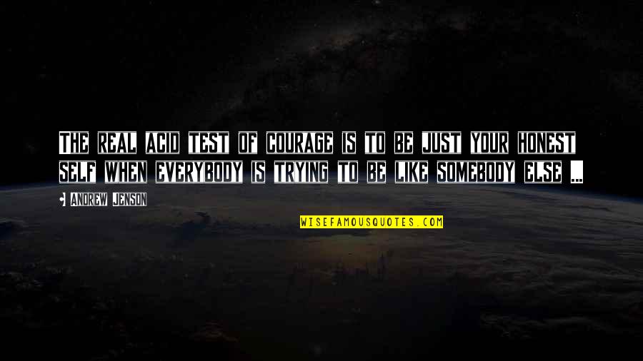 Real Friends Stand By You Quotes By Andrew Jenson: The real acid test of courage is to Real Friends Stand By You Quotes By Andrew Jenson: The real acid test of courage is to