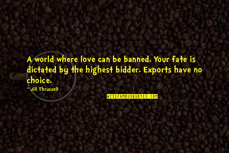 Real Friends Work Quotes By Jill Thrussell: A world where love can be banned. Your Real Friends Work Quotes By Jill Thrussell: A world where love can be banned. Your