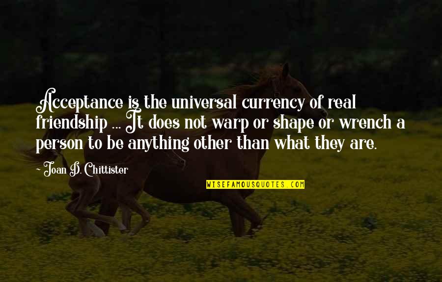 Real Friendship Quotes By Joan D. Chittister: Acceptance is the universal currency of real friendship