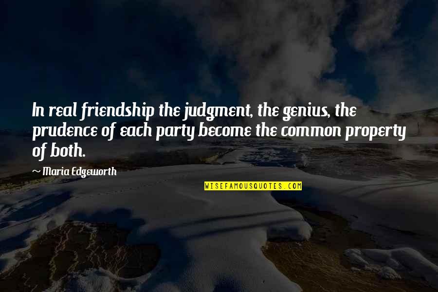 Real Friendship Quotes By Maria Edgeworth: In real friendship the judgment, the genius, the