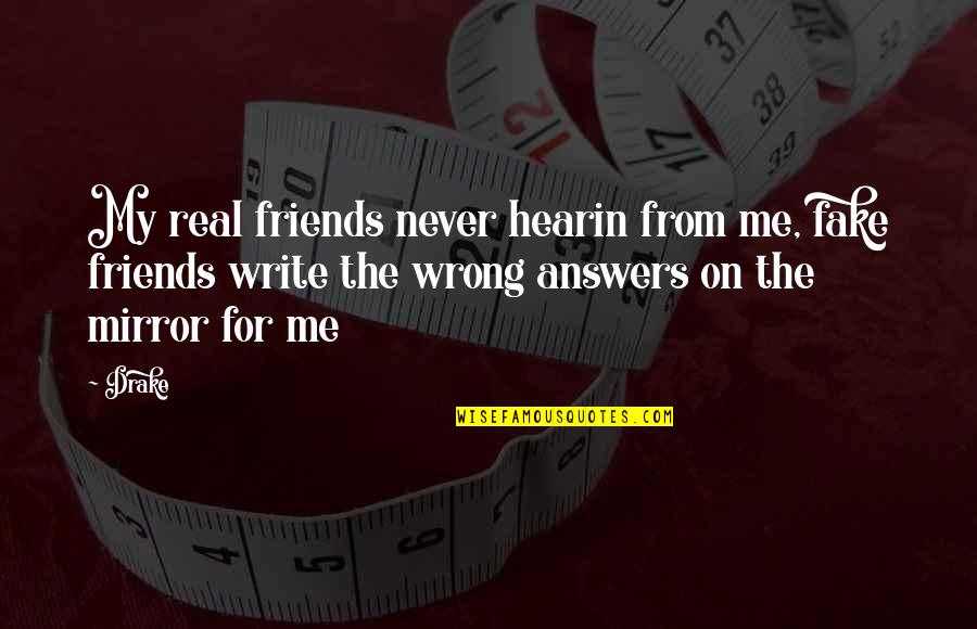 Real From Fake Quotes By Drake: My real friends never hearin from me, fake Real From Fake Quotes By Drake: My real friends never hearin from me, fake